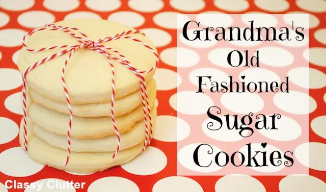 Grandma's Old Fashioned Sugar Cookie by Classy Clutter
