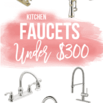 10 Kitchen Faucets Under 300 Dollars