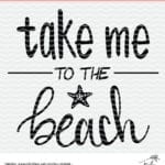 Take me to the Beach cut file for Silhouette and Cricut cutting machines. SVG, PNG and DXF vector files.