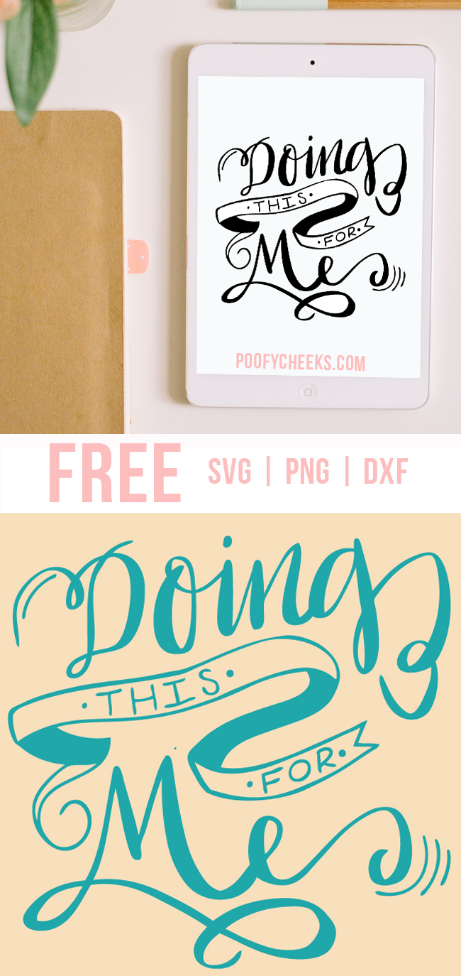 Doing This for Me Motiviational cut file for Silhouette and Cricut.