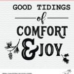 Good Tidings of Comfort and Joy Christmas Cut File for Silhouette and Cricut.