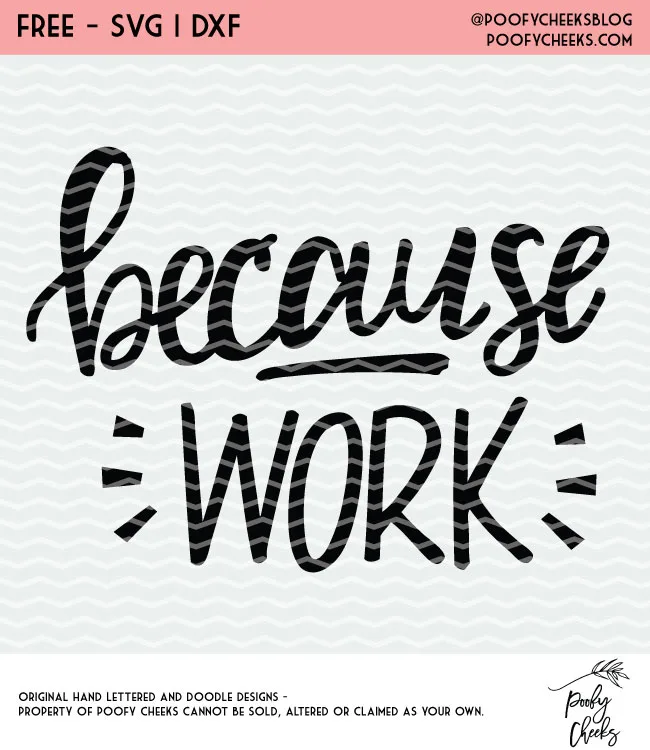 Because Work Funny Cut File for Silhouette and Cricut machines. Free SVG file and Silhouette design.