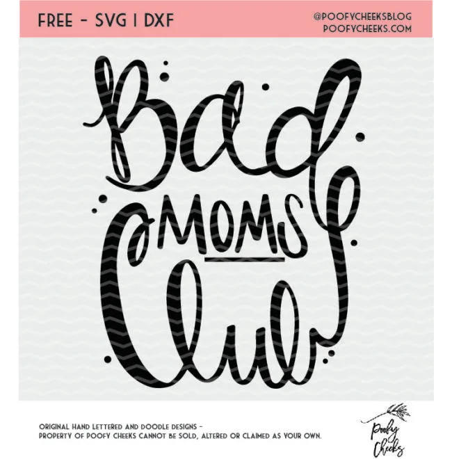 Bad Moms Club free cut file. SVG, DXF and PNG for use with Cricut and Silhouette cutting machines.