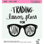 Teacher cut file. Trading lesson plans for sun tans cut file. DXF, SVG, PNG