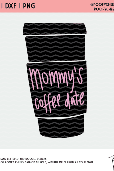 Download Mommy S Coffee Date Cut File Svg Dxf Png Poofy Cheeks
