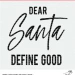 Dear Santa Define Good - digital design