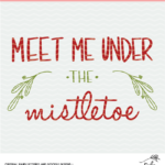 Meet me under the Mistletoe Digital Design SVG