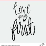 Love Yourself First Cut File