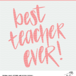 Best Teacher Ever Cut Fie - Digital Design