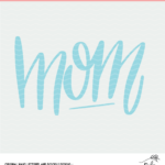 Mom Hand Lettered Cut File