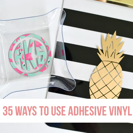 35 Ways to use Adhesive Vinyl