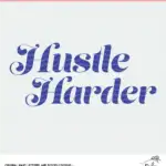 Hustle Harder Cut File - Digital Design