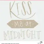 Kiss me at Midnight Cut File Digital Design
