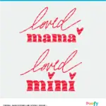 Loved Mama and Mini Valentine's SVG
