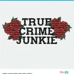 True Crime Junkie - PNG, SVG, DXF